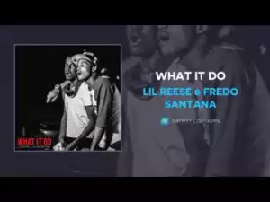 Lil Reese X Fredo Santana - What It Do